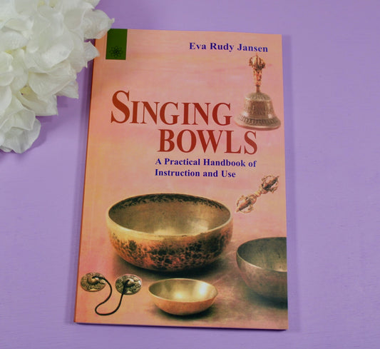 Singing Bowl: A Practical Handbook of Introduction and Use